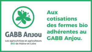 Aux cotisations des fermes bio adhérentes au GABB Anjou